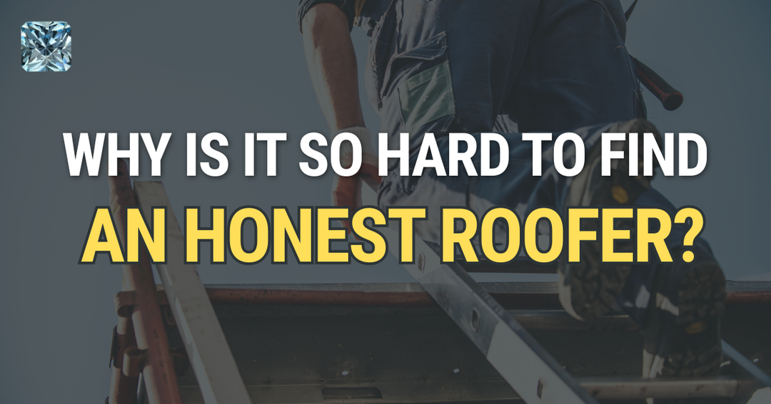 Why Is It So Hard To Find An Honest Roofer?