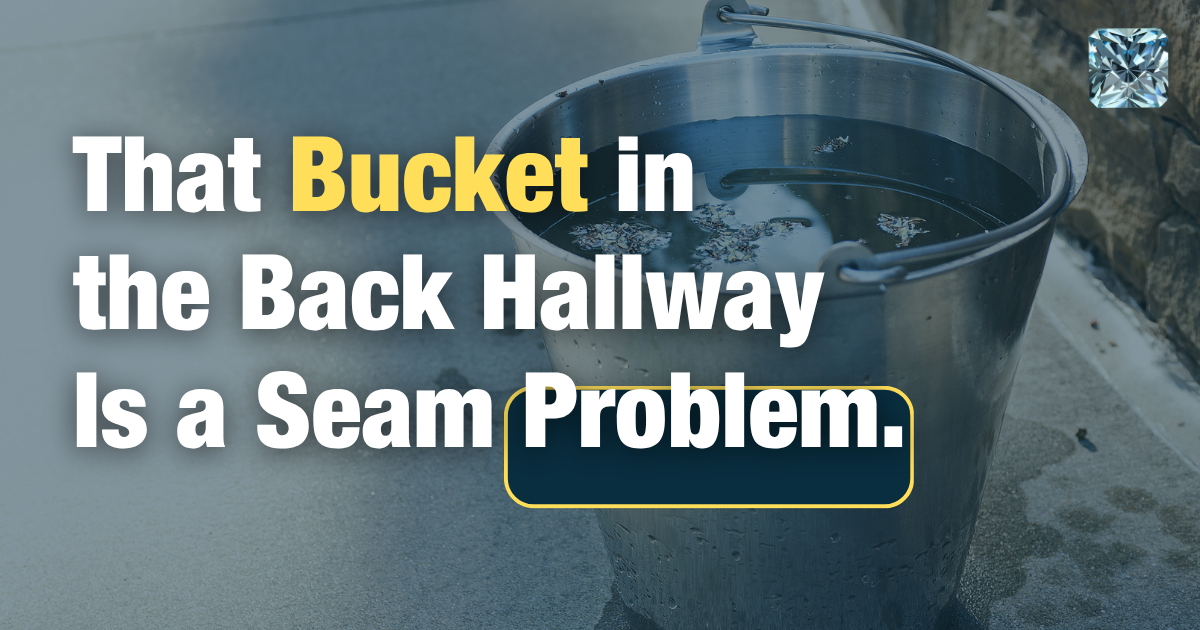 That Bucket in the Back Hallway Is a Seam Problem
