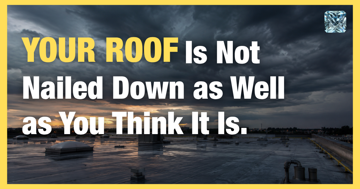 Your Roof Is Not Nailed Down as Well as You Think It Is.