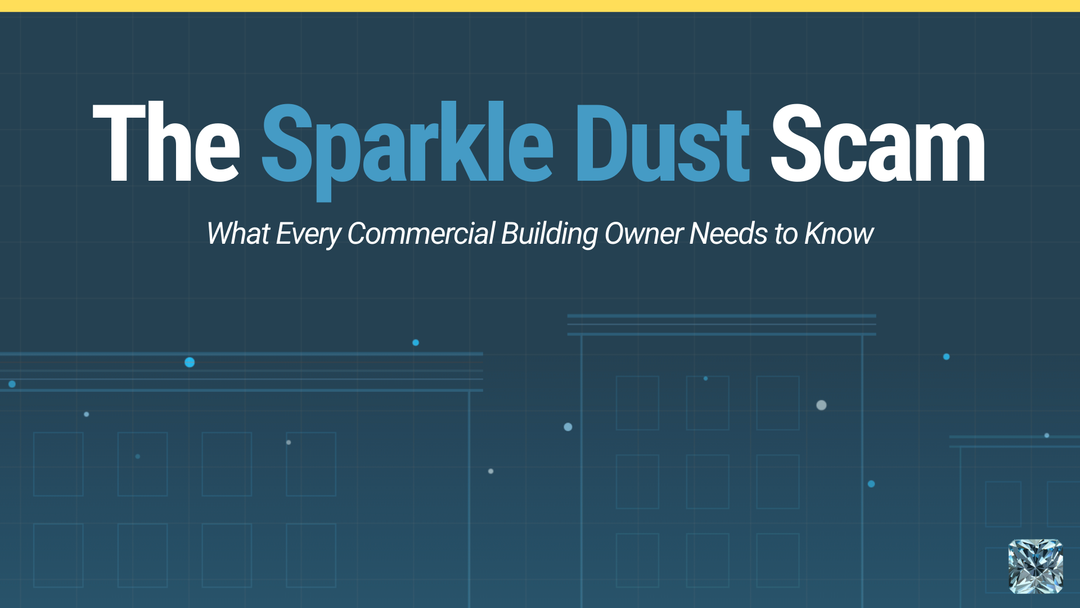 The Sparkle Dust Scam | What Every Commercial Building Owner Needs to Know