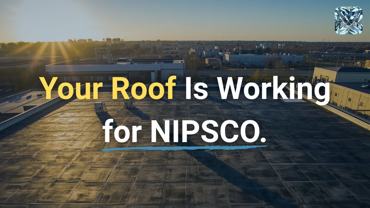 Commercial flat roof at sunrise with title "Your Roof Is Working for NIPSCO."