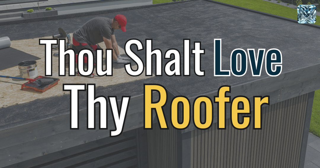 Thou Shalt Love Thy Roofer