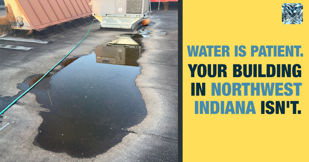 Water Is Patient. Your Building in Northwest Indiana Isn't.