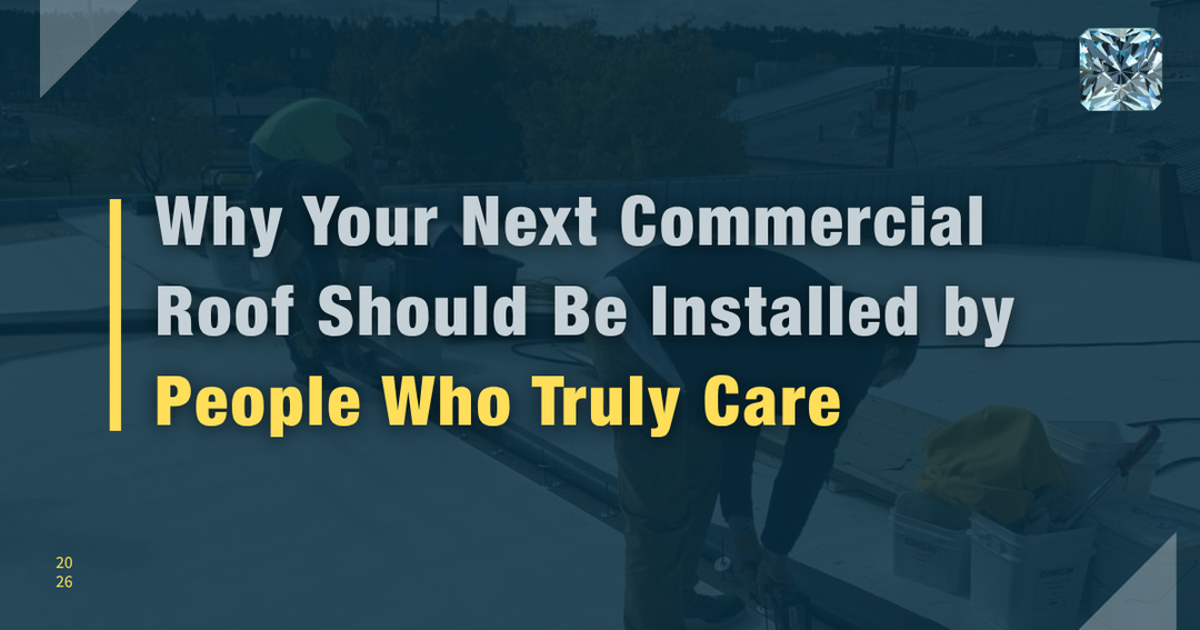 Why Your Next Commercial Roof Should Be Installed by People Who Truly Care