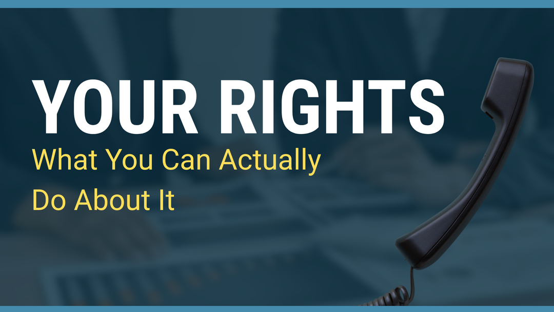 They Won’t Stop Calling | Your Rights and What You Can Actually Do About It